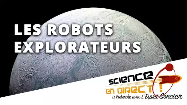 Explorer l'Univers grâce aux robots - Science En Direct