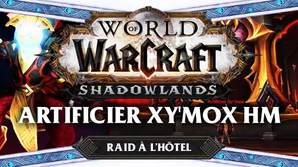 WoW Shadowlands #38 : Artificier Xy'Mox HM (Raid à l'hôtel)