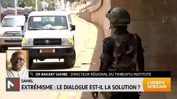 #LHebdoAfricain / Extrémisme au Sahel: le dialogue est-il une solution ? Réponse avec Bakary Sambe