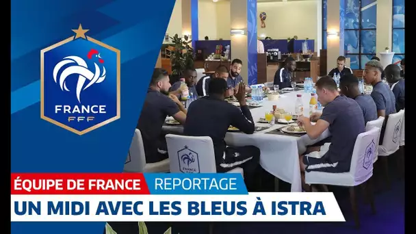 Equipe de France : Un midi avec les Bleus à Istra I FFF 2018