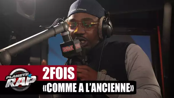 [EXCLU] 2Fois - Comme à l'ancienne #PlanèteRap