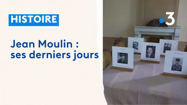 Jean Moulin (4/4) : ses derniers jours