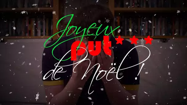 Joyeux put*** de Noël (pas de 2ème PJREVAT)