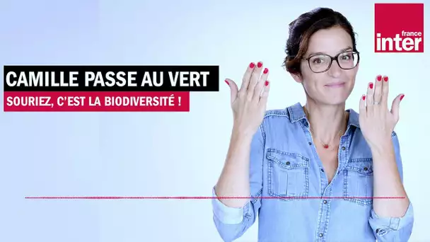 Souriez, c'est la biodiversité ! - Camille passe au vert