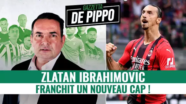 La Gazzetta De Pippo : Ibrahimovic franchit un nouveau cap !