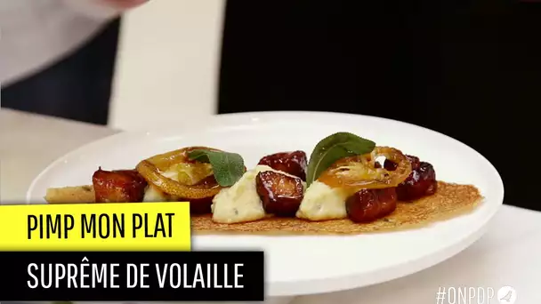 Comment faire d&#039;un suprême de volaille un plat de chef  ?