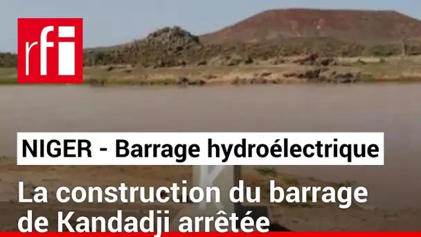 Niger : mise à l'arrêt de la construction du barrage hydroélectrique de Kandadji • RFI