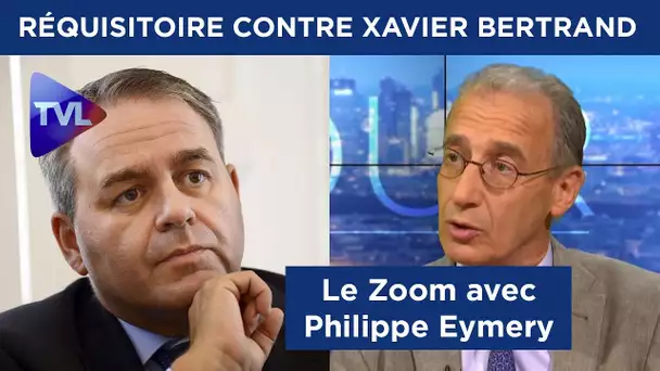 Zoom - Philippe Eymery : le réquisitoire contre Xavier Bertrand