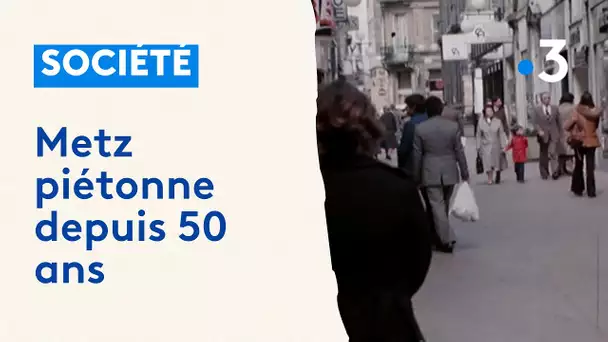 Metz piétonne depuis 50 ans