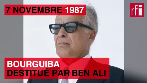 7 novembre 1987 : Bourguiba destitué par Ben Ali