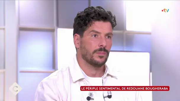 Le périple sentimental de Redouane Bougheraba - C à Vous l’intégrale - 18/06/2025