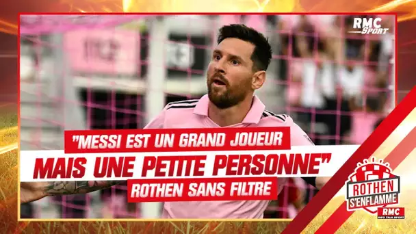 "Messi est un grand joueur mais une petite personne", Rothen sans filtre sur Messi