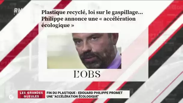 Fin du plastique : Edouard Philippe promet une 'accélération écologique'- Les Grandes Gueules de RMC