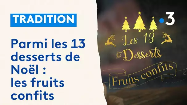 Les treize desserts de Noël : la confection des fruits confits