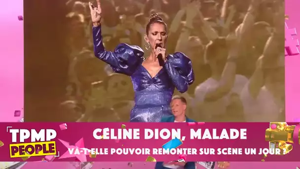 Céline Dion, au plus mal, va-t-elle pouvoir remonter sur scène un jour ?