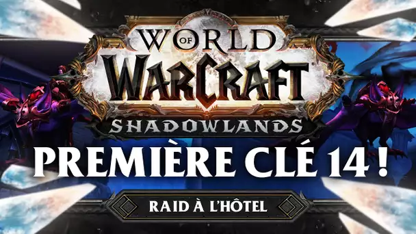 WoW Shadowlands #46 : PREMIÈRE CLÉ 14, incroyable ! (Raid à l'hôtel)