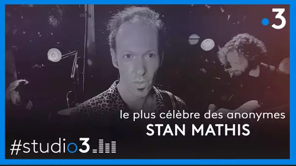 Studio3. Stan Mathis chante "le plus célèbre des anonymes"