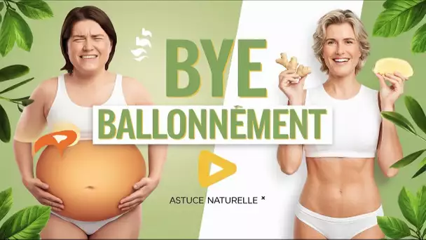 Voici comment dégonfler votre ventre et supprimer vos ballonnements