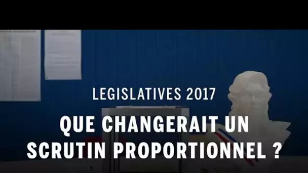 Législatives 2017 : que changerait un passage à la proportionnelle ?