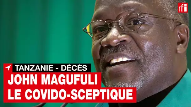 Qui était le président tanzanien John Magufuli ?