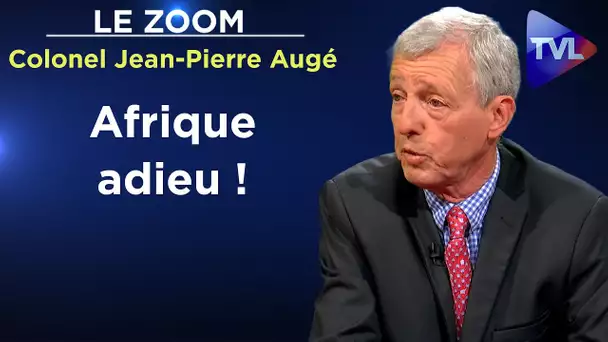 Officier de la DGSE, il a vécu le crépuscule de la France en Afrique - Zoom - Colonel JP Augé - TVL