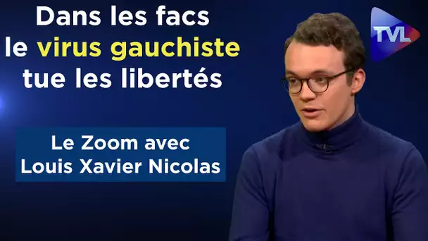 "Dans les facs, le virus gauchiste tue les libertés" - Le Zoom - Xavier Nicolas - TVL
