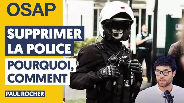 SUPPRIMER LA POLICE : POURQUOI, COMMENT | PAUL ROCHER, JULIEN THÉRY