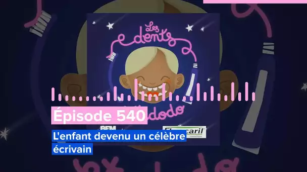 Épisode 540 : L’enfant devenu un célèbre écrivain