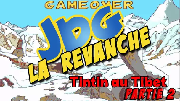 JDG la revanche - TinTin au tibet - Partie 2