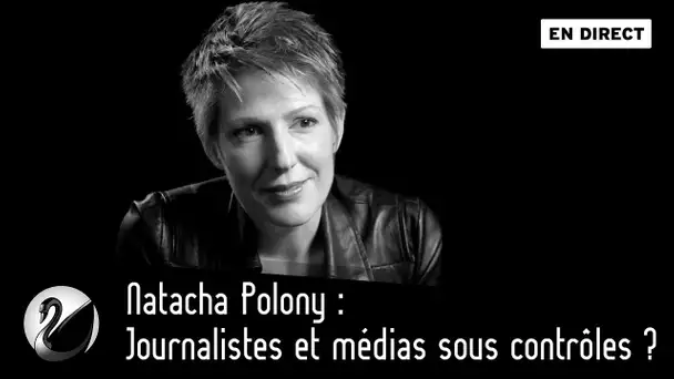 Natacha Polony : Journalistes et médias sous contrôles ? [EN DIRECT]
