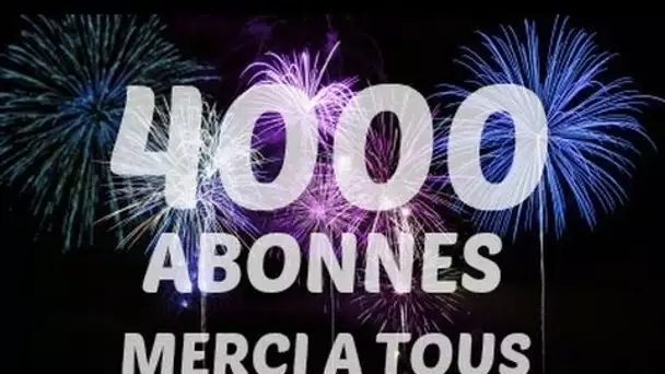 Vidéo spéciale 4000 abonnés + Bonus cadeau !!!