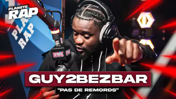 Guy2Bezbar - Pas de remords #PlanèteRap