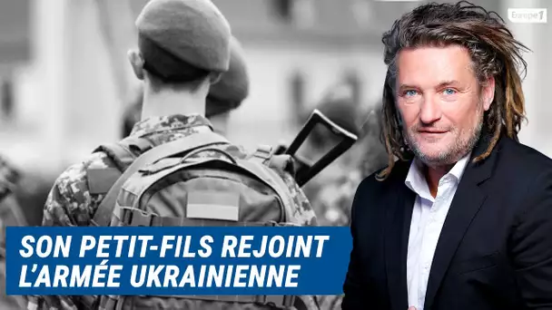 Olivier Delacroix (Libre antenne) - Son petit-fils s’enrôle dans l’armée ukrainienne