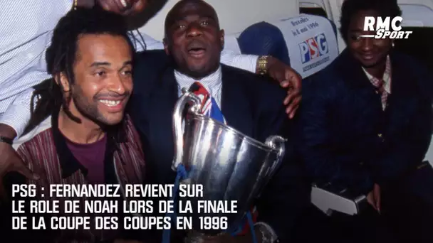 PSG : Fernandez revient sur le rôle de Noah lors de la finale de la Coupe des Coupes en 1996