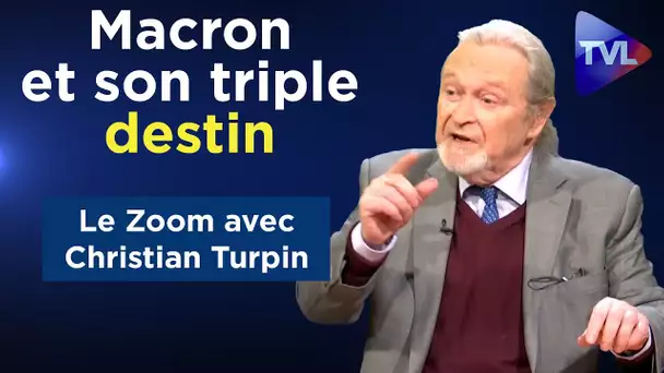 Macron et son triple destin - Le Zoom - Christian Turpin - TVL