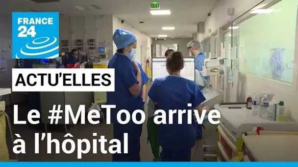 Le #MeToo arrive à l’hôpital : est-on vraiment surpris ? • FRANCE 24