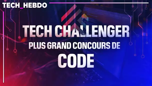 Tech Hebdo : en direct de Tech Challenger !