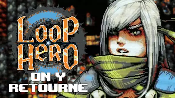Loop Hero #12 : On y retourne