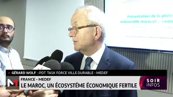 France-MEDEF : "Le Maroc, un écosystème économique fertile"
