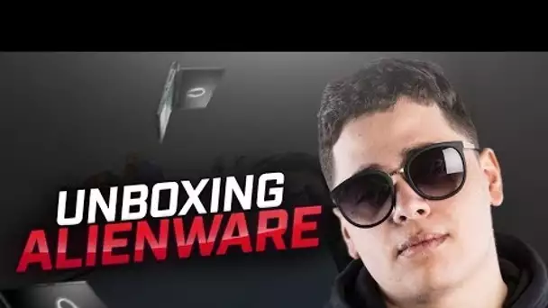 UNBOXING SPECTACULAIRE ALIENWARE BY KAMETO