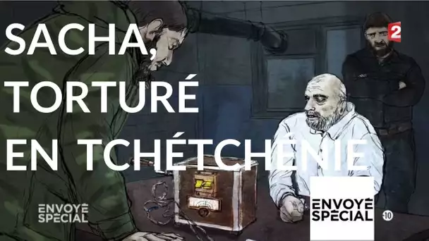 Envoyé spécial. Sacha torturé en Tchétchénie - 23 novembre 2017 (France 2)