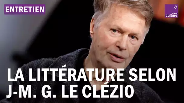 Jean-Marie Gustave Le Clézio : "La littérature sert à se connaître et à se reconnaître"