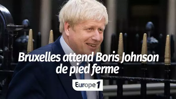 Bruxelles attend Boris Johnson de pied ferme