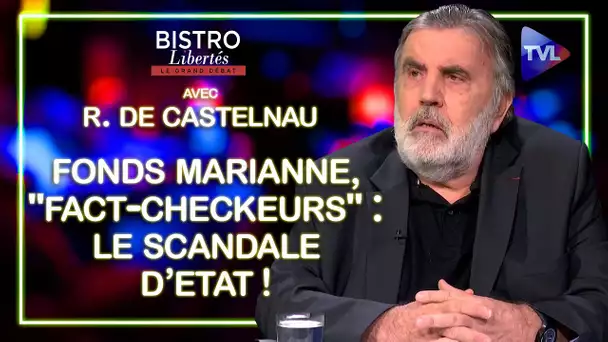 Fonds Marianne, "fact-checkeurs" : le scandale d’Etat ! - Bistro Libertés avec Régis de Castelnau