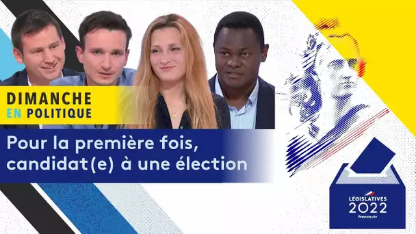 Législatives 2022 - Pour la première fois, candidat(e) à une élection