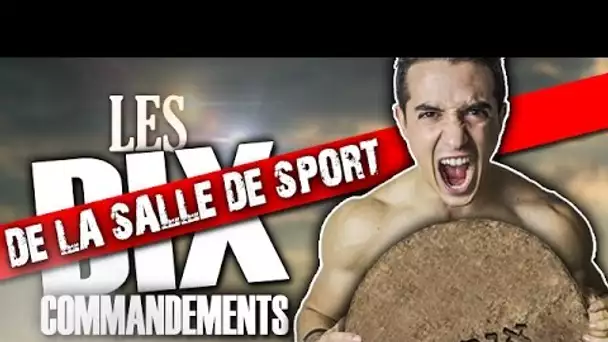 LES 10 COMMANDEMENTS DE LA SALLE DE SPORT !