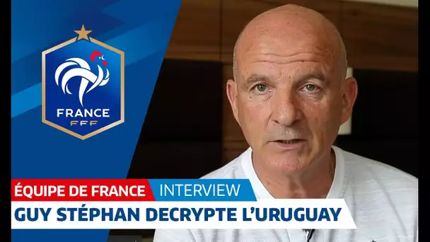 Equipe de France : L&#039;oeil de Guy Stéphan sur l&#039;Uruguay I FFF 2018