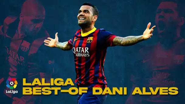 🇪🇸 LaLiga 🔥 Le best-of de Dani Alves