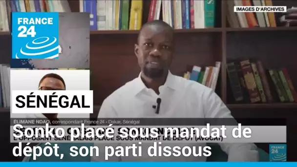 Au Sénégal, Ousmane Sonko placé sous mandat de dépôt, son parti dissout • FRANCE 24