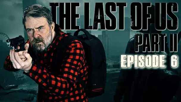 VOD: The Last OF Us Part 2 - Episode 6